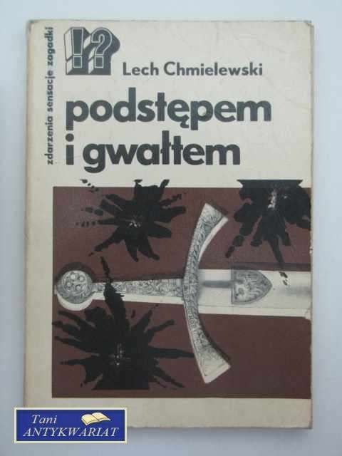 PODSTĘPEM I GWAŁTEM