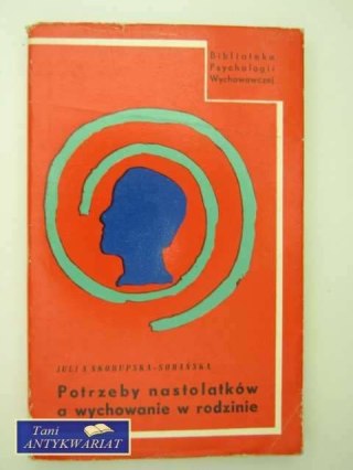 POTRZEBY NASTOLATKÓW A WYCHOWANIE W RODZINIE