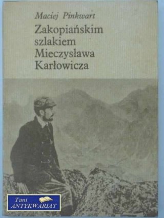 ZAKOPIAŃSKIM SZLAKIEM MIECZYSŁAWA KARŁOWICZA