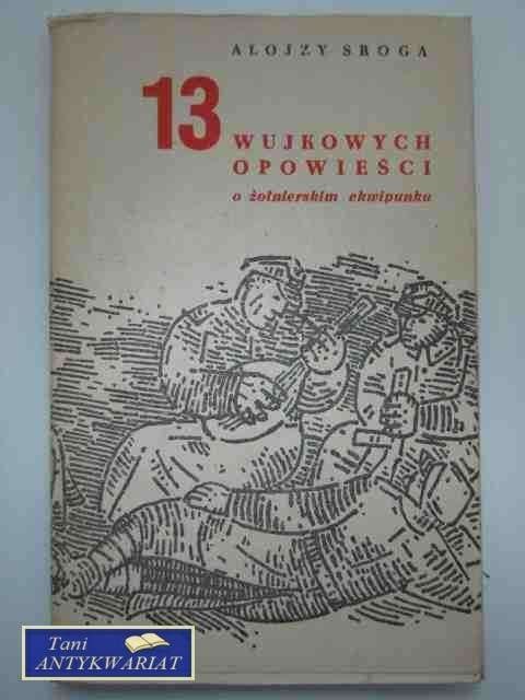 13 WUJKOWYCH OPOWIEŚCI O ŻOŁNIERSKIM EKWIPUNKU