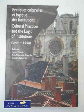 CULTURAL PRACTICES AND THE LOGIC OF INSTITUTIONS