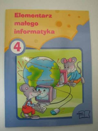 ELEMENTARZ MAŁEGO INFORMATYKA, CZ.4