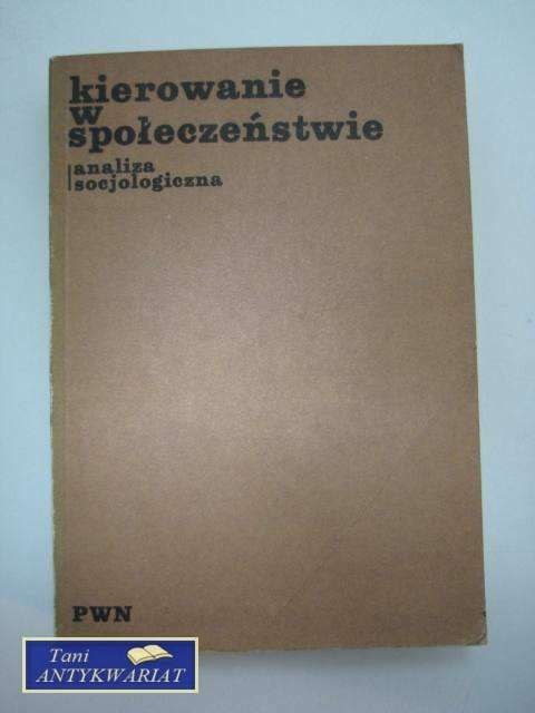 KIEROWANIE W SPOŁECZEŃSTWIE. ANALIZA SOCJOLOGII. KIEROWANIE W SPOŁECZEŃSTWIE. ANALIZA SOCJOLOGII.