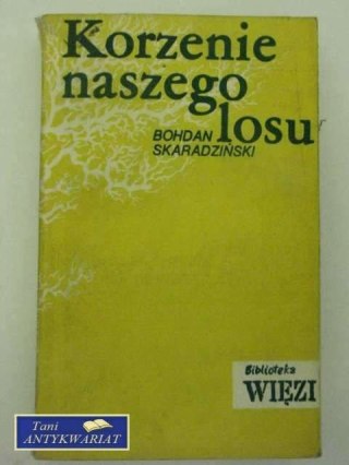 KORZENIE NASZEGO LOSU