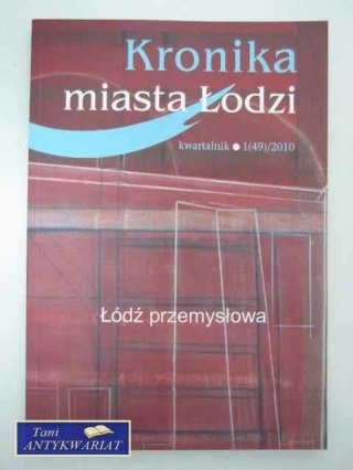 KRONIKA MIASTA ŁODZI-ŁÓDŹ PRZEMYSŁOWA