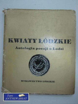 KWIATY ŁÓDZKIE -Antologia poezji o Łodzi