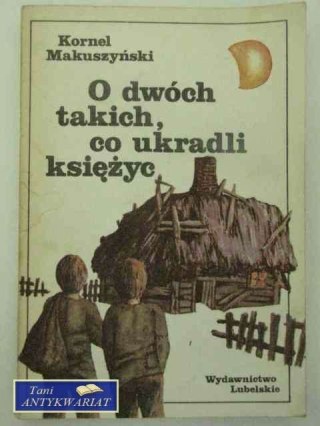 O DWÓCH TAKICH, CO UKRADLI KSIĘŻYC