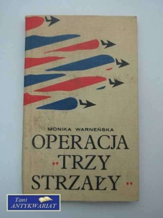 OPERACJA TRZY STRZAŁY