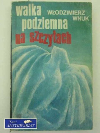 WALKA PODZIEMNA NA SZCZYTACH