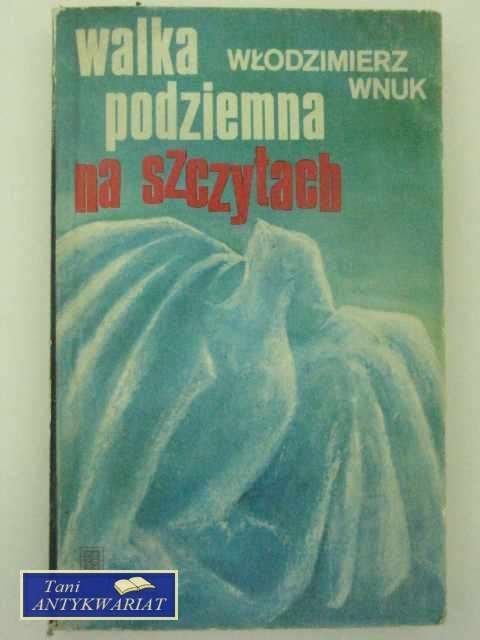 WALKA PODZIEMNA NA SZCZYTACH