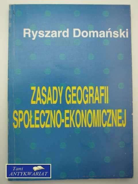 ZASADY GEOGRAFII SPOŁECZNO-EKONOMICZNEJ ZASADY GEOGRAFII SPOŁECZNO-EKONOMICZNEJ
