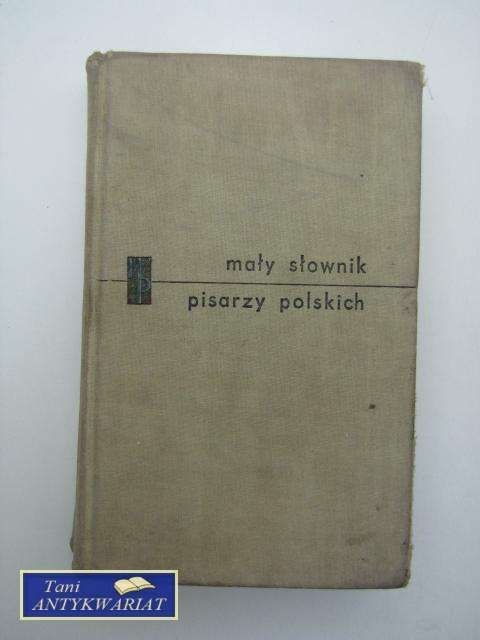 MAŁY SŁOWNIK PISARZY POLSKICH 1