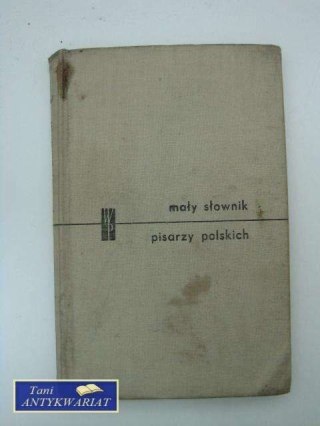 MAŁY SŁOWNIK PISARZY POLSKICH