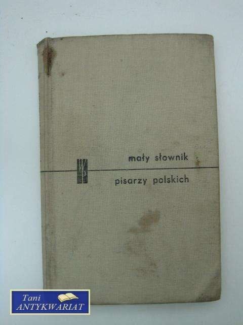 MAŁY SŁOWNIK PISARZY POLSKICH