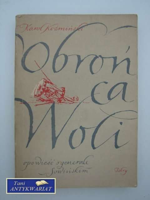 OBROŃCA WOLI OPOWIEŚĆ O GEN. SOWIŃSKIM