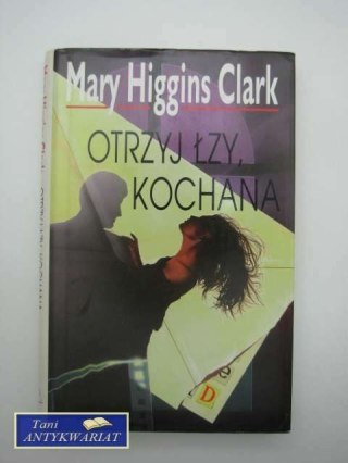 OTRZYJ ŁZY, KOCHANA