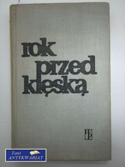 ROK PRZED KLĘSKĄ ROK PRZED KLĘSKĄ