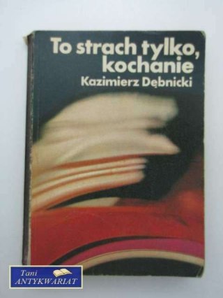 TO STRACH TYLKO, KOCHANIE