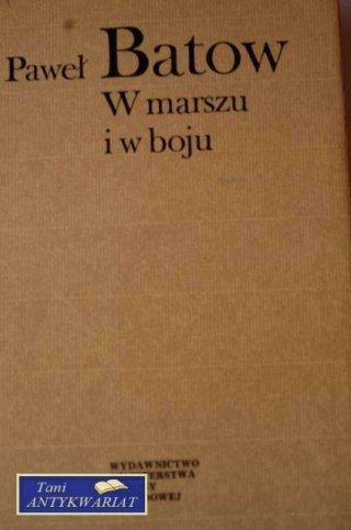 W MARSZU I W BOJU
