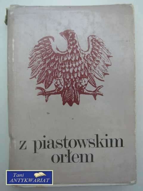 Z PIASTOWSKIM ORŁEM