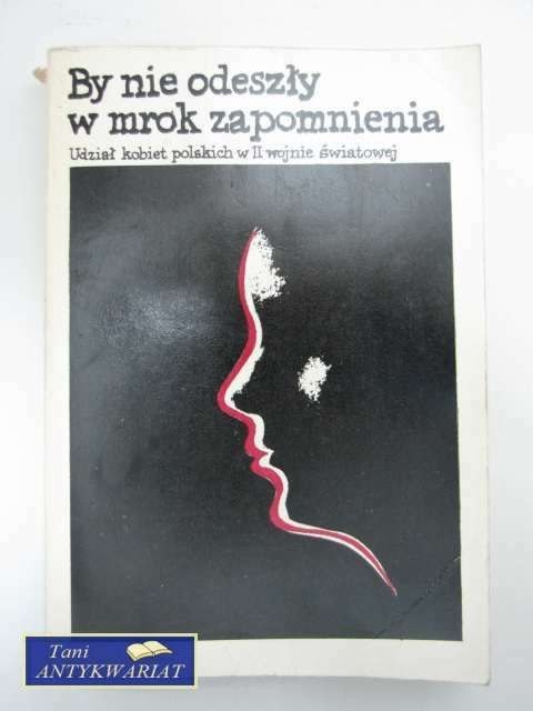 BY NIE ODESZŁY W MROK ZAPOMNIENIA
