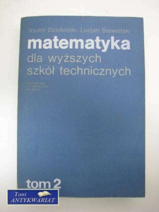 MATEMATYKA DLA WYŻSZYCH SZKÓŁ TOM II