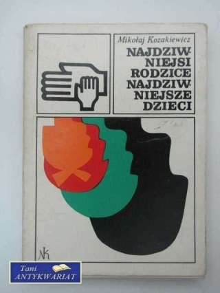 NAJDZIWNIEJSI RODZICE NAJDZIWNIEJSZE DZIECI