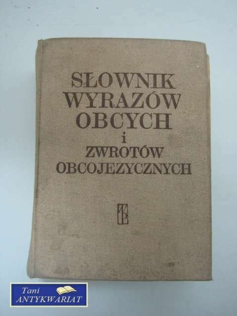 SŁOWNIK WYRAZÓW OBCYCH I ZWROTÓW OBCOJĘZYCZNYCH SŁOWNIK WYRAZÓW OBCYCH I ZWROTÓW OBCOJĘZYCZNYCH