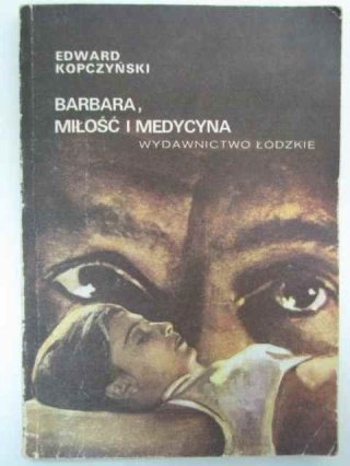 BARBARA, MIŁOŚĆ I MEDYCYNA