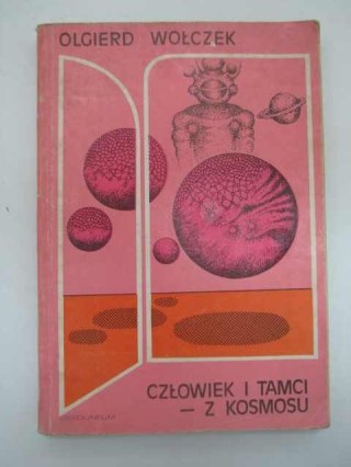 CZŁOWIEK I TAMCI Z KOSMOSU
