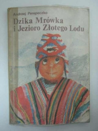 DZIKA MRÓWKA I JEZIORO ZŁOTEGO LODU
