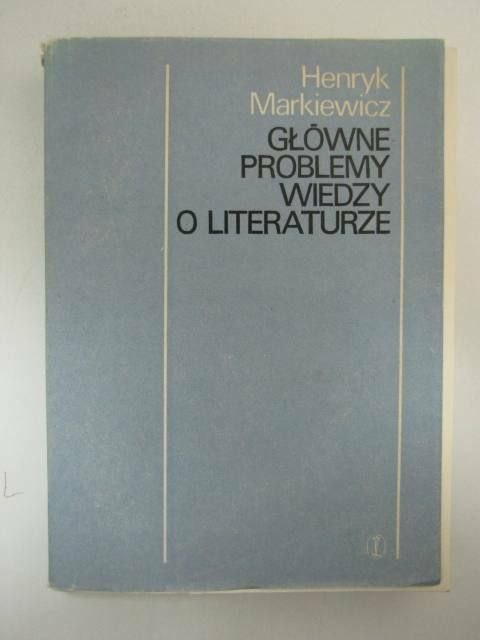 GŁÓWNE PROBLEMY WIEDZY O LITERATURZE