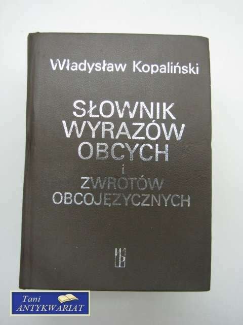 SŁOWNIK WYRAZÓW OBCYCH I ZWROTÓW OBCOJĘZYCZNYCH SŁOWNIK WYRAZÓW OBCYCH I ZWROTÓW OBCOJĘZYCZNYCH