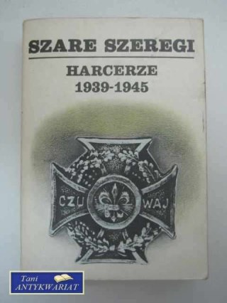 SZARE SZEREGI HARCERZE 1939-1945
