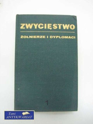 ZWYCIĘSTWO - ŻOŁNIERZE I DYPLOMACI