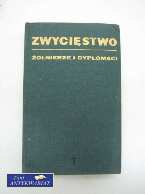 ZWYCIĘSTWO - ŻOŁNIERZE I DYPLOMACI