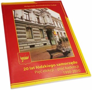 20 LAT ŁÓDZKIEGO SAMORZĄDU 1990-2010