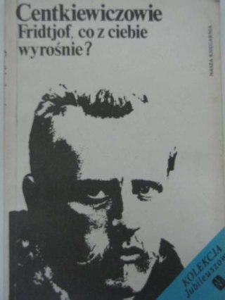 FRIDTJOF, CO Z CIEBIE WYROŚNIE?