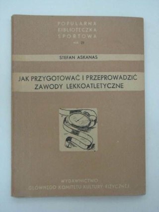 JAK PRZYGOTOWAĆ I PRZEPROWADZIĆ ZAWODY LEKKOATLETYCZNE