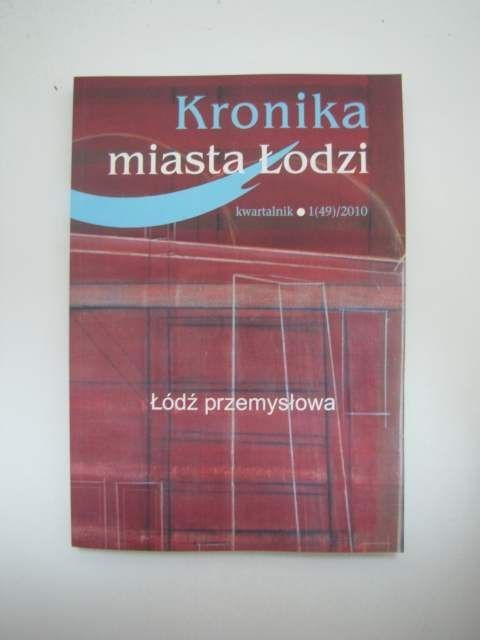 KRONIKA MIASTA ŁODZI ŁÓDŹ PRZEMYSŁOWA KRONIKA MIASTA ŁODZI ŁÓDŹ PRZEMYSŁOWA