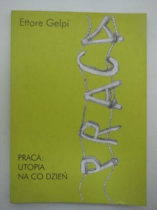 PRACA; UTOPIA NA CO DZIEŃ