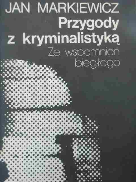 PRZYGODY Z KRYMINALISTYKĄ