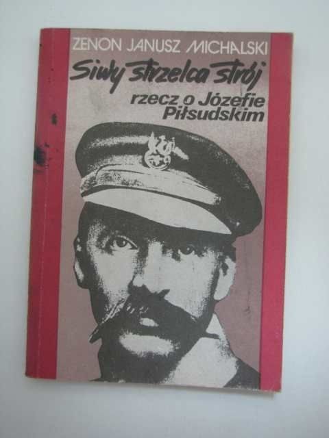 SIWY STRZELCA STRÓJ RZECZ O JÓZEFIE PIŁSUDZKIM