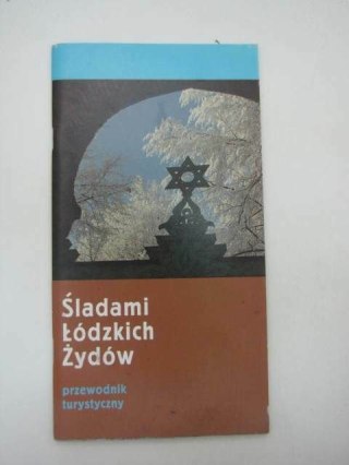 ŚLADAMI ŁÓDZKICH ŻYDÓW