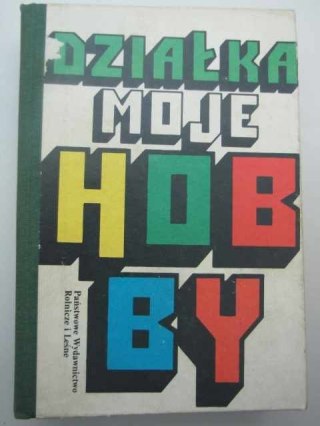 DZIAŁKA MOJE HOBBY WSZYSTKO O OGRODACH