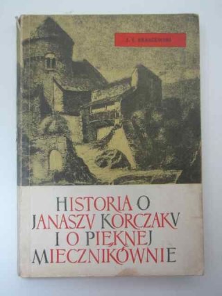 HISTORIA I JANASZU KORCZAKU...