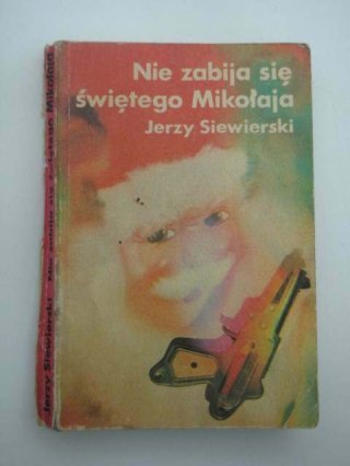 NIE ZABIJA SIĘ ŚWIĘTEGO MIKOŁAJA