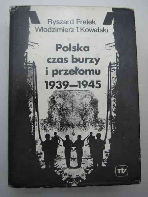 POLSKA CZAS BURZY I PRZEŁOMU 1939 - 1945