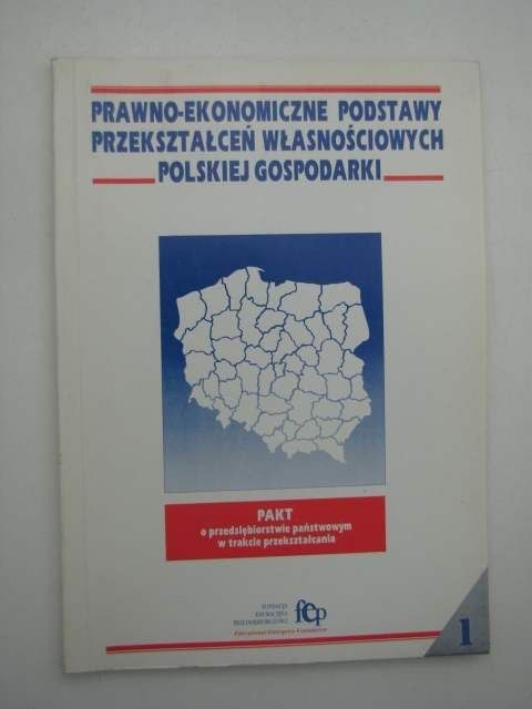 PRAWNO - EKONOMICZNE PODSTAWY PRZEKSZTAŁCEŃ WŁASNOŚCIOWYCH POLSKIEJ GOSPODARKI CZ 1
