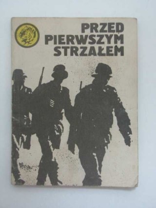PRZED PIERWSZYM STRZAŁEM